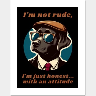 I'm not rude, I'm just honest... With an attitude. Posters and Art